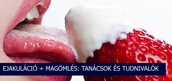 Ejakuláció és magömlés tippek